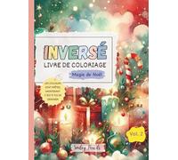 Livre de coloriage inversé : Magie de Noël (Vol. 2) : Les couleurs sont prêtes, maintenant c’est à toi de dessiner: Livre de coloriage inversé de Noël pour enfants