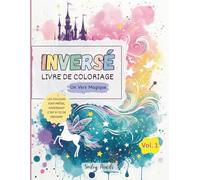 Livre de coloriage inversé : Un vers magique (Vol. 1) : Le livre apporte les couleurs, toi tu apportes les idées: Livre de coloriage inversé magique pour enfants