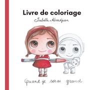Livre de coloriage - Isabelle Kessedjian: Quand je serai grand(e)
