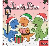 Livre de Coloriage Laky Dino Un Dino Noël tome 01: Livre de coloriage pour adultes et adolescents avec d'adorables dinosaures pour soulager le stress