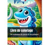 Livre de coloriage: les animaux du passé et du présent