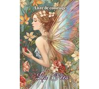 Livre de coloriage Les Fées: 50 dessins élégants pour détente et créativité artistique.Parfait pour un moment apaisant et adapté aux activités de loisirs créatifs. Idéal pour adultes et ados