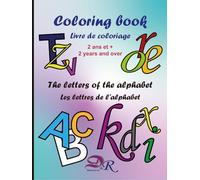 Livre de coloriage : les lettres de l'alphabet : à partir de 2 ans: Coloring Book : the letters of the alphabet : Ages 2+