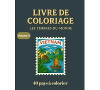 Livre de coloriage - Les timbres du monde - 40 pays à colorier - volume 3: Coloriage des timbres pour adultes, ados, enfants - 40 pays à explorer, ... Cadeau idéal pour philatelistes, voyageurs