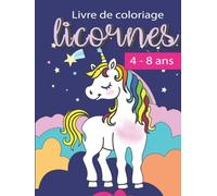 LIVRE DE COLORIAGE LICORNES POUR ENFANT DE 4 à 8 ANS.100 pages.: Grand livre de coloriage pour les petites filles créatives