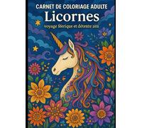 Livre de Coloriage Licornes - Voyage Féérique & Détente Zen: Coloriages pour Adultes (50+ dessins)