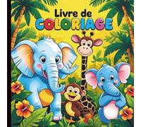 Livre de Coloriage: Livre de coloriage d'animaux mignons pour enfants : plus de 50 dessins amusants et faciles avec des créatures mignonnes du monde (Livre de coloriage d'animaux pour enfants)