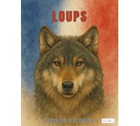 Livre De Coloriage Loups: Collection De 60 Motifs De Loups Inspirés De La Nature, Pages À Colorier Pour Calme Et Créativité, Grand Format