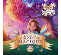 Livre de coloriage magique pour filles de 6 à 10 ans: coloriage de princesse et de fées, d'animaux adorables, de mode et accessoires, d'héroïnes et d'aventures