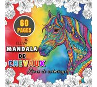 Livre de coloriage Mandala de Chevaux: Dessins Relaxants Mandalas et D’Équidés À Colorier, Activité Créative Pour Développer L’Imagination Et Apaiser L’Esprit