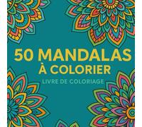 Livre de Coloriage Mandalas pour Adultes - 50 Dessins Anti-Stress à Colorier | Art-Thérapie, Relaxation et Bien-Être | Format Carré 21,5 x 21,5 cm: Coloriage pour adulte-50 mandalas pour se détendre