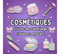 Livre de coloriage maquillage, livre de coloriage de cosmétiques: facile et amusant, pour adultes et enfants, coloriage de produits cosmétiques et de maquillage et coloriage motif géométrique
