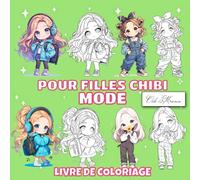 Livre De Coloriage Mode Pour Filles Chibi: Tenues mignonnes et poses expressives dans 50 dessins à colorier, pensés pour les enfants à partir de 6 ans