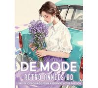 Livre de Coloriage Mode Rétro pour Filles: 50 Tenues Vintage Inspirées des Années 80