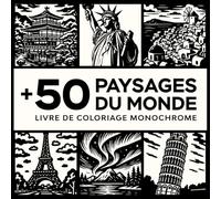 Livre De Coloriage Monochrome: +50 Paysages Du Monde Pour Soulager le Stress et Se Détendre | Parfait Pour adultes et Débutants.