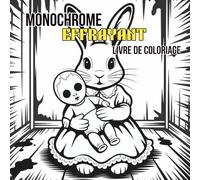 Livre de Coloriage Monochrome Effrayant: Illustrations Sombres et Fantomatiques en Noir et Blanc pour Adultes et Ados - Pour Déstresser et se Relaxer