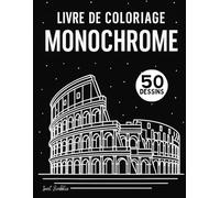 Livre de Coloriage Monochrome: Noir et Blanc pour des Instants de Détente et de Sérénité, une Seule Couleur pour un Moment de Calme, pour Adultes, Adolescents et Tous Âges
