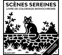 Livre de Coloriage Monochrome: Simple et Audacieux 45 illustrations sereines en noir et blanc pour une détente consciente et un soulagement du stress ... colorées en bonus. Parfait pour les adultes.