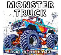 Livre De Coloriage Monster Truck: 50 Modèles Pleins D'action Pour Les Garçons Et Les Adultes Qui Aiment Les Gros Camions Et Les Cascades Audacieuses !