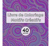 Livre de Coloriage Motifs Créatifs: 40 MOTIFS