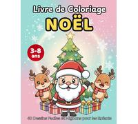 Livre de Coloriage Noël : 40 Dessins Faciles et Mignons pour les Enfants 3-8 ans: Père Noël, Rennes, Sapins, Cadeaux et Animaux Mignons Simples à Colorier