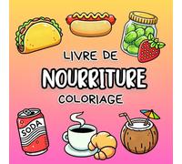 Livre de coloriage Nourriture: 52 pages à colorier présentant une variété de plats, boissons, desserts et fruits!