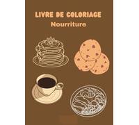 Livre de coloriage nourriture: Coloriage de nourriture pour la relaxation avec nombreux motifs différents japonaise , pâtisserie ,fruits , légume etc , pour adulte et enfant