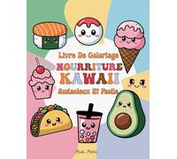 Livre de coloriage nourriture Kawaii: Dessins Adorables de Nourriture Mignons, audacieux et faciles à Colorier pour les adultes et les enfants