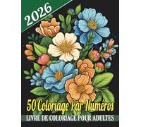 Livre de coloriage par numéros pour adultes: Dessins relaxants et anti-stress à colorier par numéros | Magnifiques mandalas, fleurs, motifs et plus encore