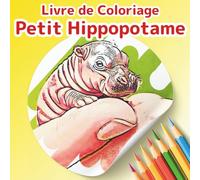 Livre de Coloriage Petit Hippopotame: Une Aventure d'Hippopotame Pygmée: 50 Scènes Adorables et Féeriques pour Soulager le Stress et se Détendre. Un ... Adultes et Enfants avec Pages de Journal.