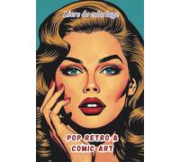 Livre de coloriage Pop retro & Comic Art: Dessins vintage style BD & comics - Art créatif anti-stress pour adultes et ados, inspiré des pin-up, des divas et des visages glamour rétro 50s.
