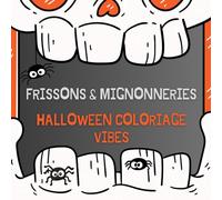 Livre De Coloriage pour Adultes Adolescents et Enfants|37 Illustrations Uniques et Amusantes|Dessinées à la Main dans une Ambiance Halloween: Frissons ... Relaxation Prendre Ton Temps Take Your Time