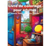 Livre de coloriage pour adultes - Maison, salon, chambre et cuisine: Un livre de coloriage relaxant pour adultes avec de jolis motifs d’intérieur - ... et la pleine conscience à travers l’art.