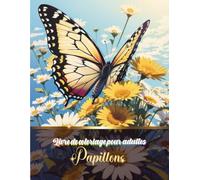 Livre de coloriage pour adultes - Papillons: Un livre d'activités pour adultes qui réunit de superbes illustrations de papillons à colorier | Coloriage anti-stress