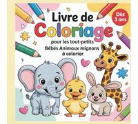 Livre de coloriage pour enfants dès 3 ans - Bébés animaux mignons à colorier: 50 illustrations faciles et amusantes pour développer la créativité