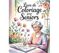 Livre de Coloriage pour Seniors: 50 Dessins Uniques de Fleurs et Nature avec des Lignes Épaisses pour Soulager l'Anxiété