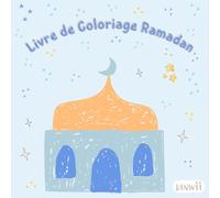 Livre de Coloriage Ramadan: Coloriage Islam, Livre de Coloriage Islamique pour les Enfants de 4 à 8 ans | Idée Cadeau Aid Moubarak