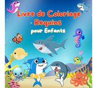 Livre de Coloriage Requins pour Enfants: Cahier d’activités sur les requins - 50 dessins amusants à colorier - Idéal pour les garçons et les filles de 4 à 8 ans