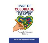 Livre de coloriage Rupture - version gaucher gauchère: Colorier pour mieux vivre sa rupture amoureuse