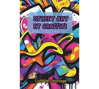 Livre de coloriage Street art et graffiti: 50 dessins urbains uniques pour adultes et ados | Graff, art de rue, style, design, lettrages et personnages pour libérer votre créativité et vous détendre