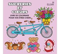 Livre de coloriage Sucreries et Cœurs pour vos êtres chers: Livre de Coloriage Facile pour Duo: Amour, Douceur et Fête des Amoureux