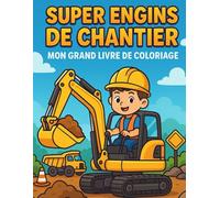 Livre de Coloriage Super Engins de Chantier