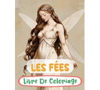 Livre De Coloriage Sur Les Fées: Pages A Colorier Des Féeries Magiques De Forêt Fae Enchantées Faëries Mythiques De Fantaisie Pixies Jardin Fairycore ... Du Stress | Enfant Adulte Ado Senior