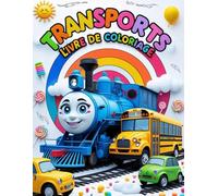 Livre De Coloriage Transports Pour Enfants : Un voyage amusant à la découverte des voitures, avions et bateaux: Livre de coloriage des moyens de ... pour enfants avec voitures, avions et trains