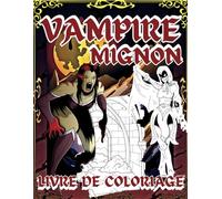 Livre de Coloriage Vampire Mignon : 30 Illustrations Amusantes pour Adolescent, Adultes et Amateurs de Vampires