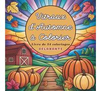 Livre de Coloriage Vitraux d'Automne: 54 Dessins Faciles à Colorier de Vitraux Inspirés de la Saison Automnale | Coloriages Relaxants, Anti-stress, ... et Pleine Conscience Pour toute La Famille