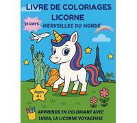 Livre de coloriages licorne - Merveilles du monde: Apprends en coloriant avec Luma, la licorne voyageuse