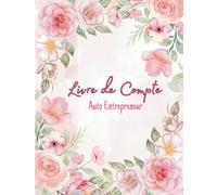 livre de compte auto entrepreneur: Conforme aux Obligations Comptables françaises | format A4