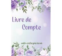 Livre de compte auto-entrepreneur: Registre des recettes et des achats, cahier d