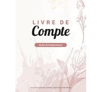 Livre de compte Auto-Entrepreneur: Suivi des recettes et dépenses mensuelles sur 48 mois, non daté, avec bilans annuels et pages de notes | Idéal pour ... free-lances ou prestataire de service